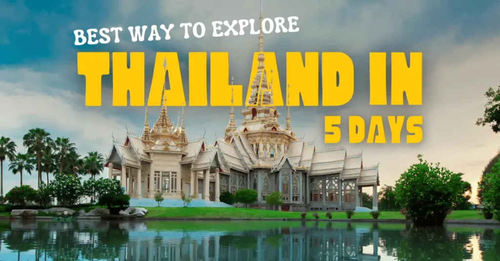 Best way to explore Thailand in 5 Days