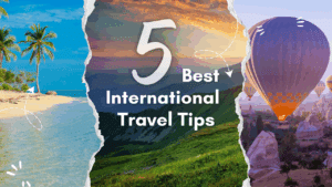 Best International Travel Tips