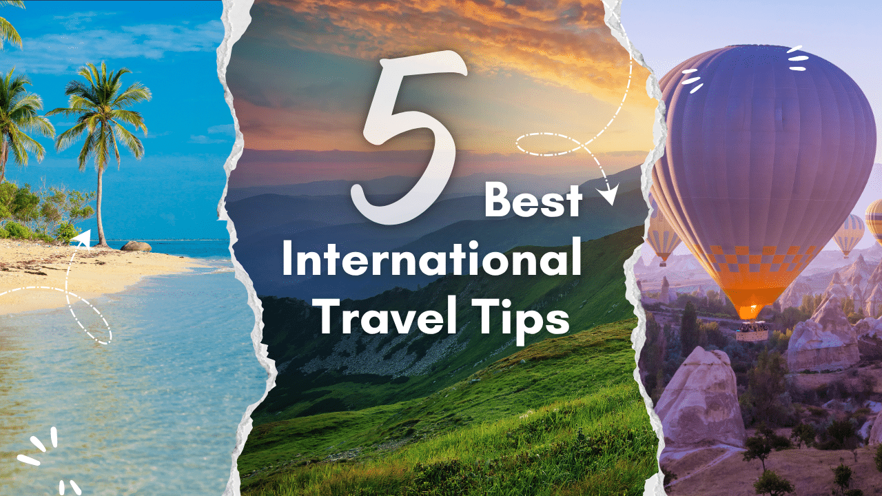 Best International Travel Tips